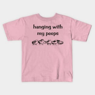 Hanging with my peeps Kids T-Shirt